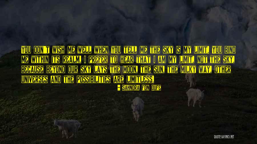 The Sky Is The Limit Quotes By Sahndra Fon Dufe The Sky Is The Limit Quotes By Sahndra Fon Dufe