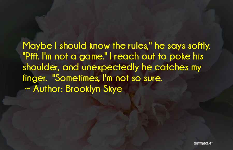 The Skye Quotes By Brooklyn Skye