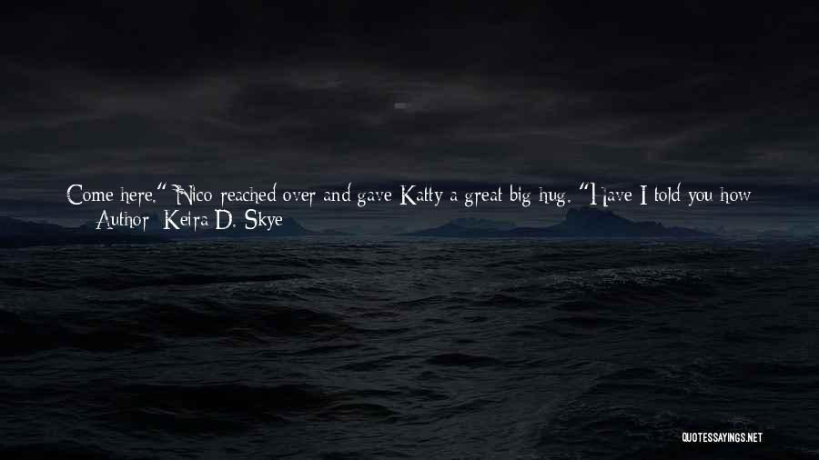 The Skye Quotes By Keira D. Skye