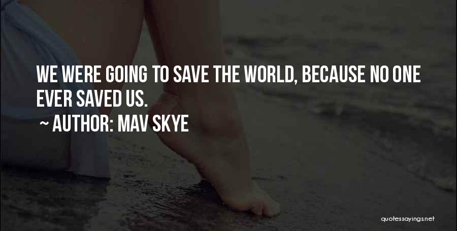 The Skye Quotes By Mav Skye