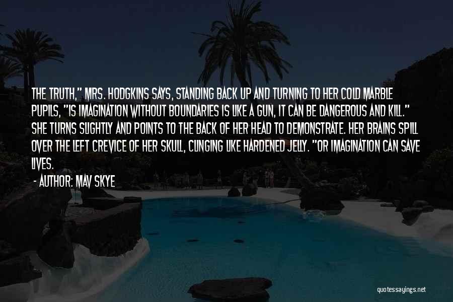 The Skye Quotes By Mav Skye