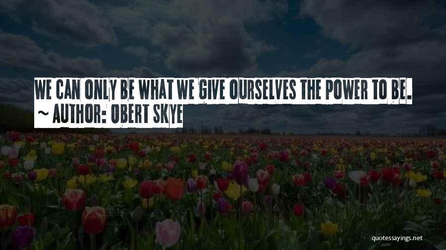 The Skye Quotes By Obert Skye