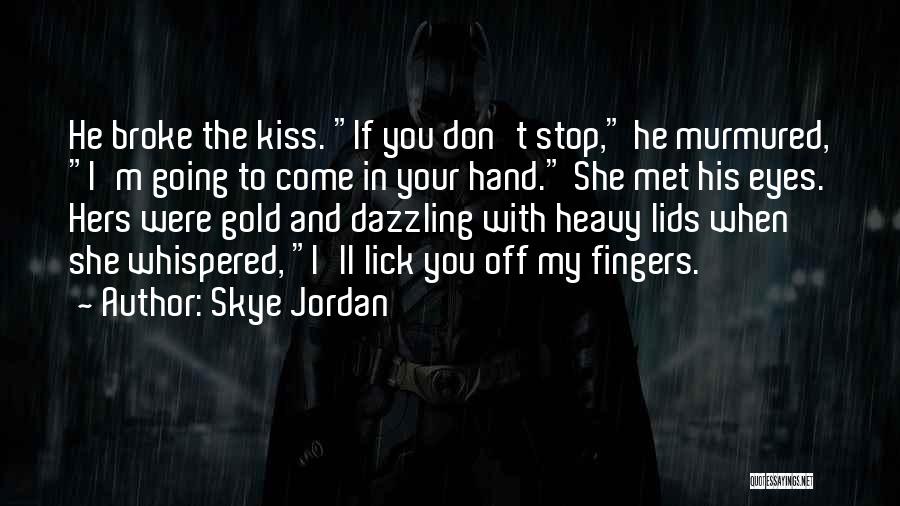 The Skye Quotes By Skye Jordan