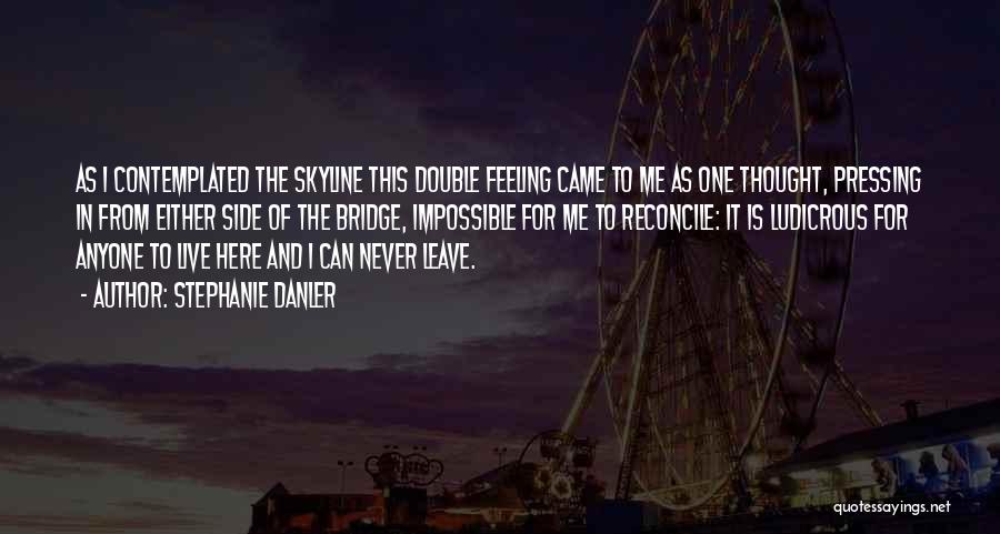 The Skyline Quotes By Stephanie Danler