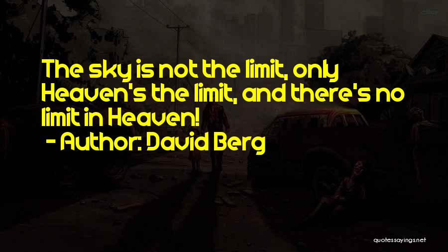 The Sky's Not The Limit Quotes By David Berg