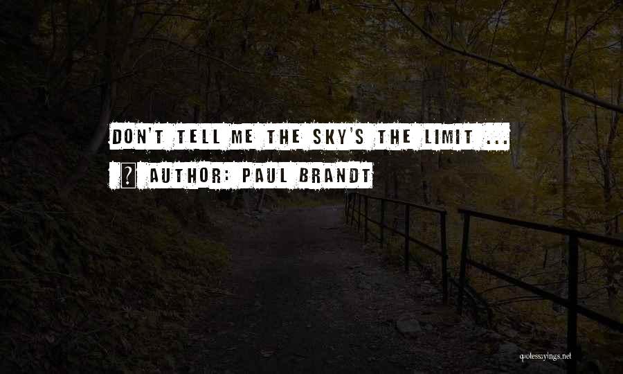 The Sky's The Limit Quotes By Paul Brandt