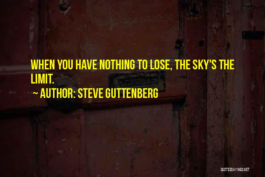 The Sky's The Limit Quotes By Steve Guttenberg