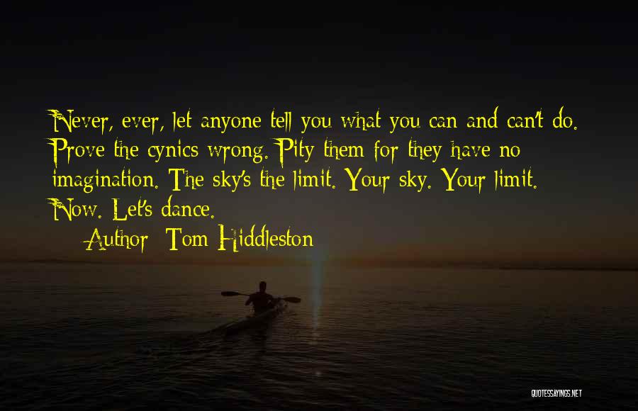 The Sky's The Limit Quotes By Tom Hiddleston