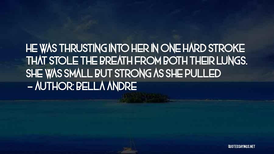 The Small One Quotes By Bella Andre