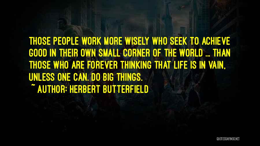 The Small Things In Life Quotes By Herbert Butterfield