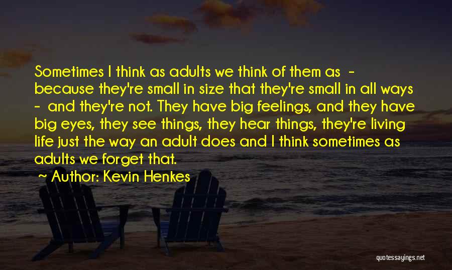 The Small Things In Life Quotes By Kevin Henkes