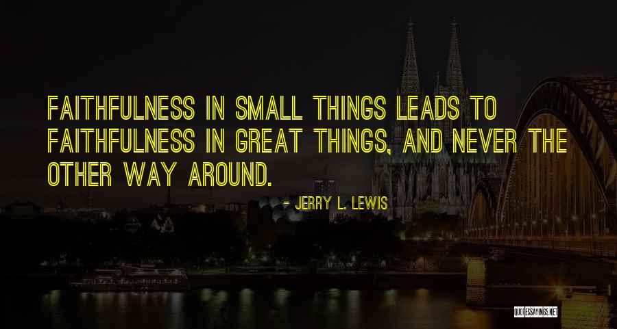 The Small Things In Relationships Quotes By Jerry L. Lewis