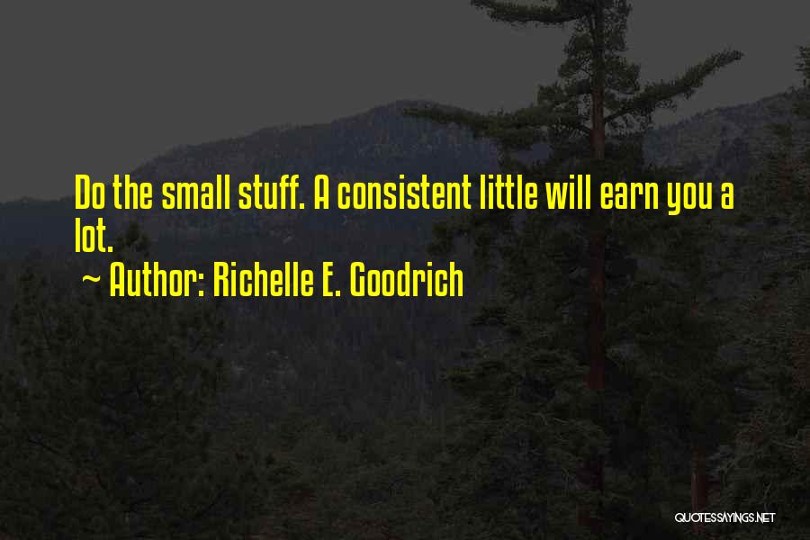 The Small Things Quotes By Richelle E. Goodrich