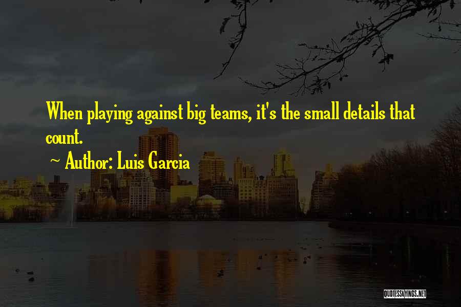 The Small Things That Count Quotes By Luis Garcia