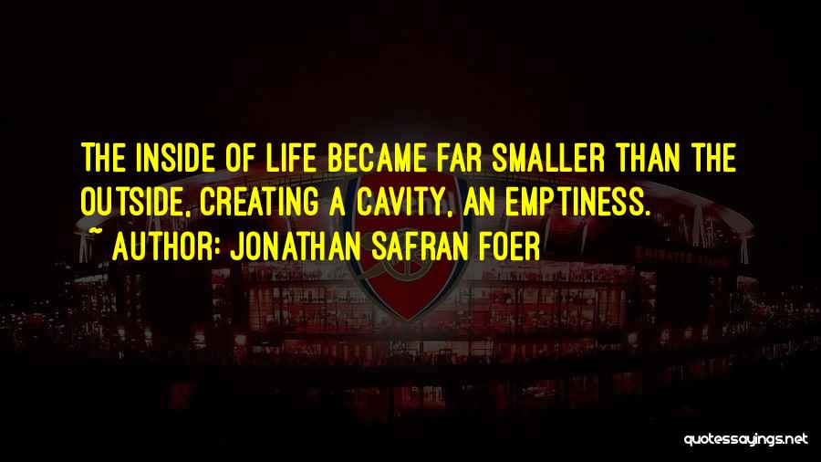 The Smaller Things In Life Quotes By Jonathan Safran Foer