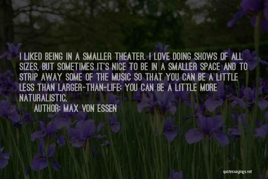 The Smaller Things In Life Quotes By Max Von Essen