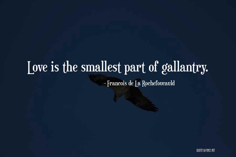 The Smallest Part Quotes By Francois De La Rochefoucauld