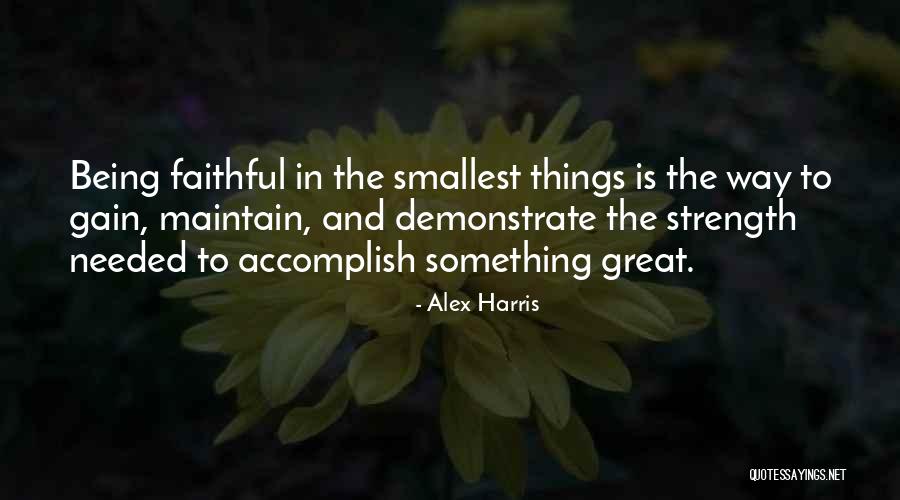 The Smallest Things Quotes By Alex Harris The Smallest Things Quotes By Alex Harris