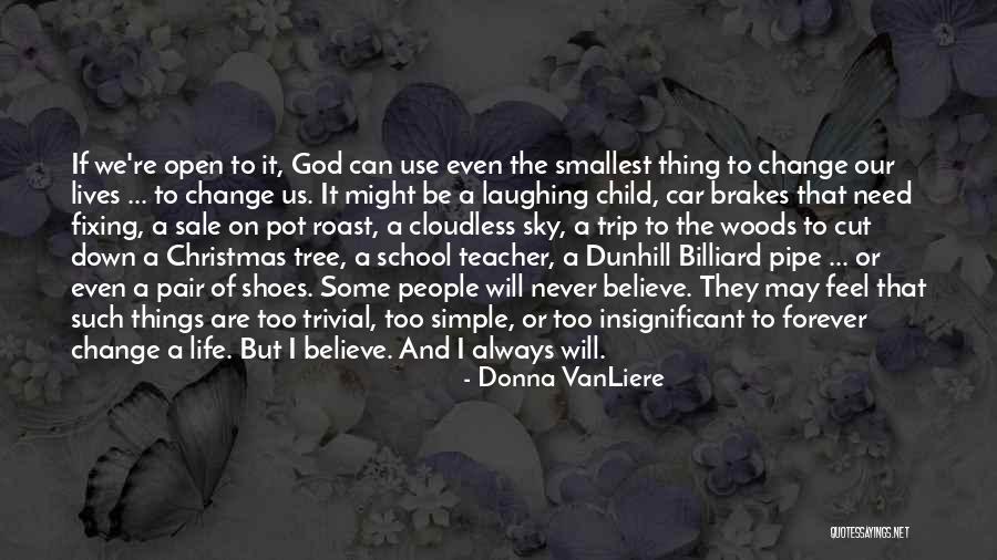 The Smallest Things Quotes By Donna VanLiere The Smallest Things Quotes By Donna VanLiere