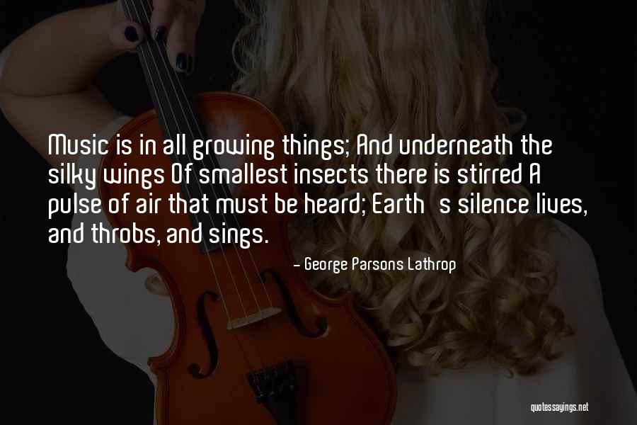 The Smallest Things Quotes By George Parsons Lathrop The Smallest Things Quotes By George Parsons Lathrop