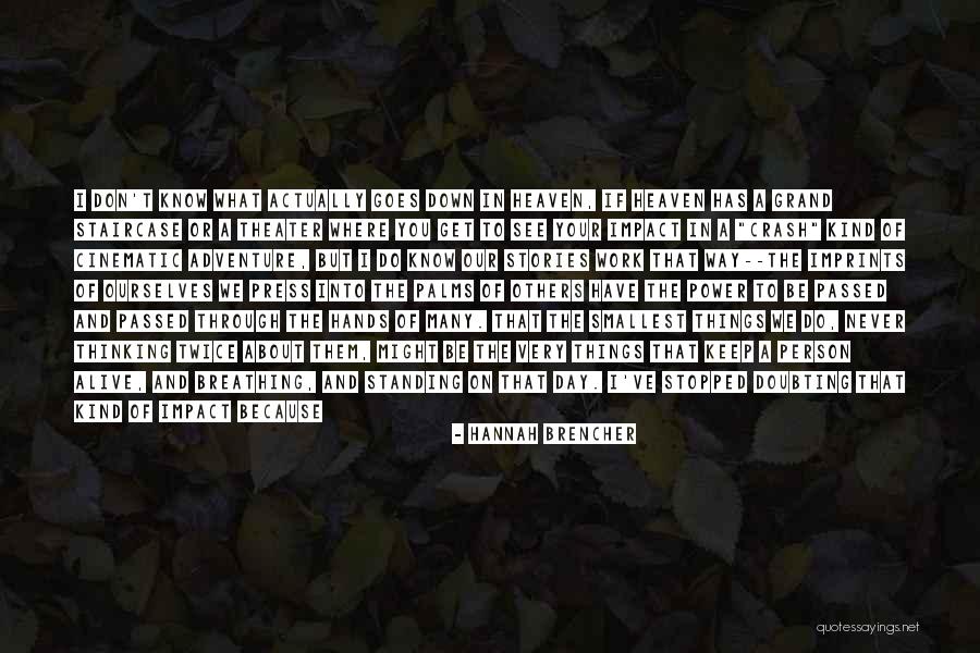 The Smallest Things Quotes By Hannah Brencher The Smallest Things Quotes By Hannah Brencher