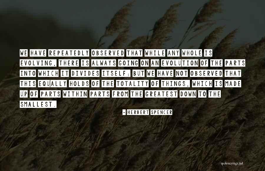 The Smallest Things Quotes By Herbert Spencer The Smallest Things Quotes By Herbert Spencer