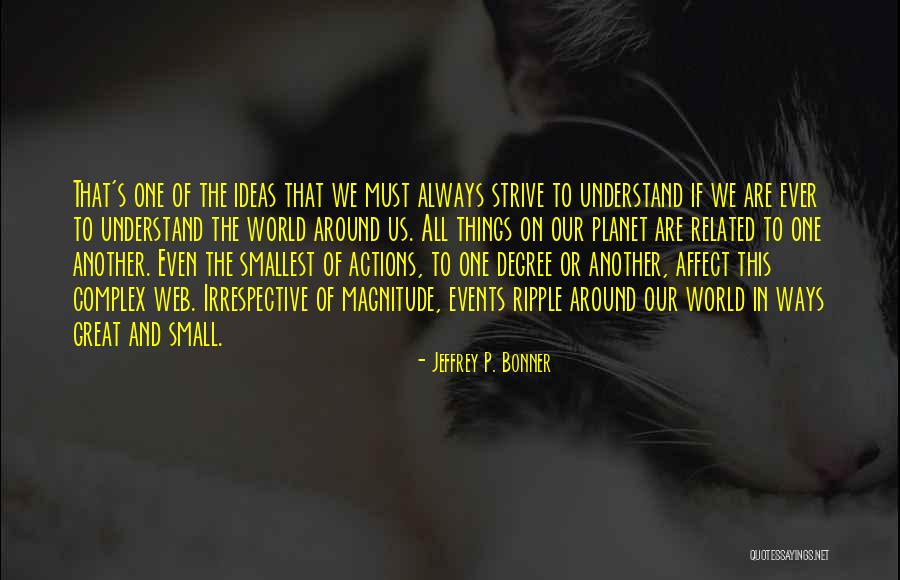 The Smallest Things Quotes By Jeffrey P. Bonner The Smallest Things Quotes By Jeffrey P. Bonner