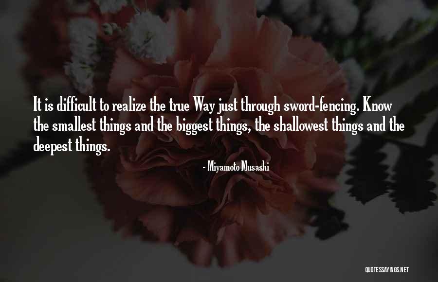 The Smallest Things Quotes By Miyamoto Musashi The Smallest Things Quotes By Miyamoto Musashi