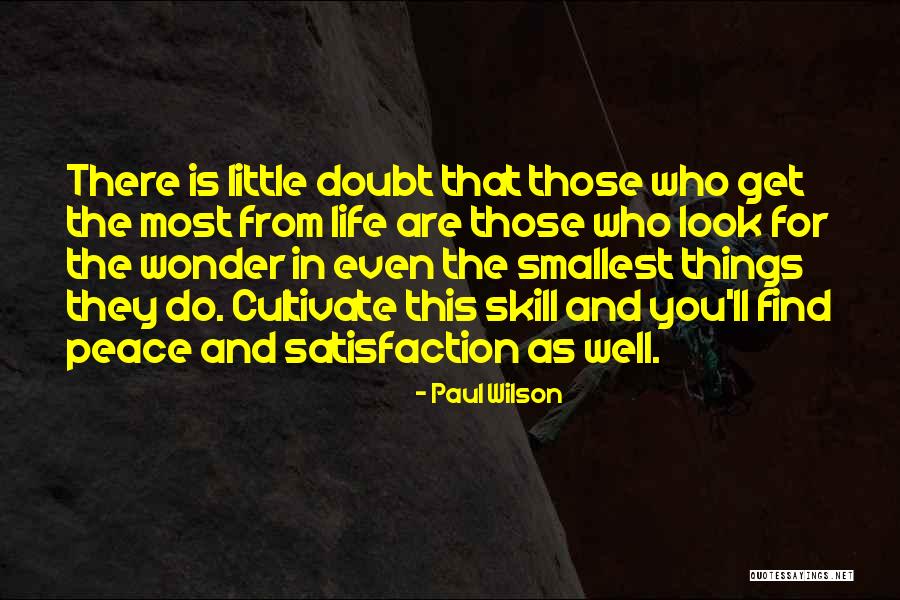 The Smallest Things Quotes By Paul Wilson The Smallest Things Quotes By Paul Wilson