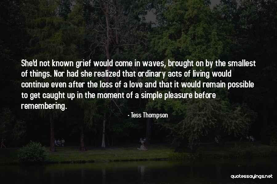 The Smallest Things Quotes By Tess Thompson The Smallest Things Quotes By Tess Thompson