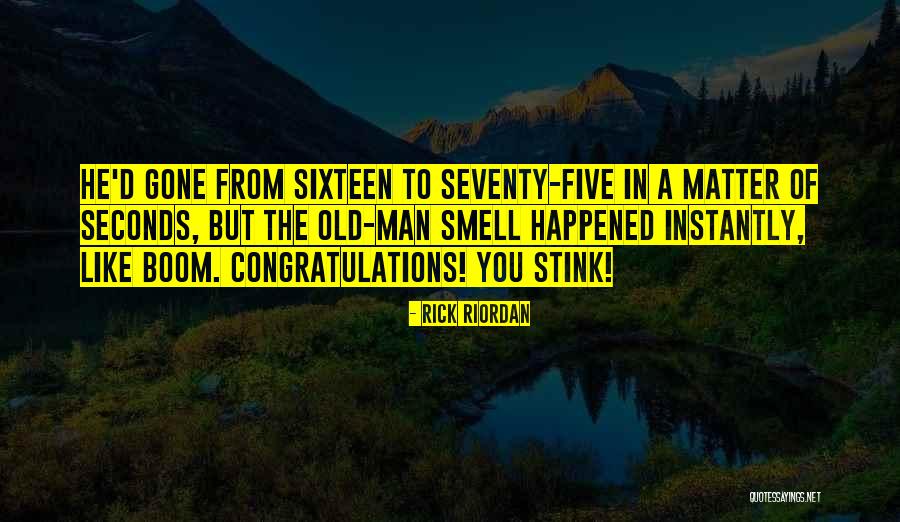 The Smell Of A Man Quotes By Rick Riordan The Smell Of A Man Quotes By Rick Riordan