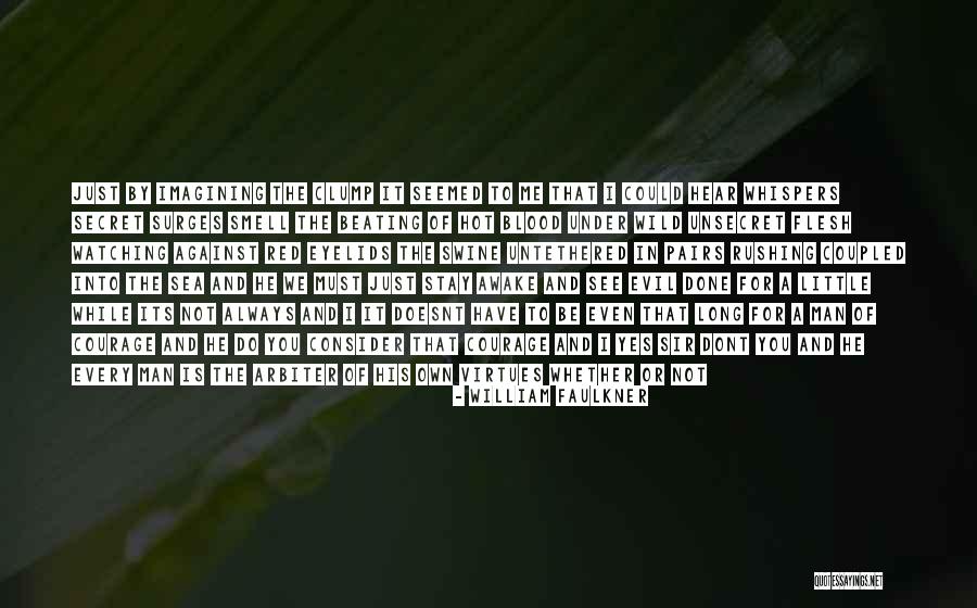 The Smell Of A Man Quotes By William Faulkner The Smell Of A Man Quotes By William Faulkner
