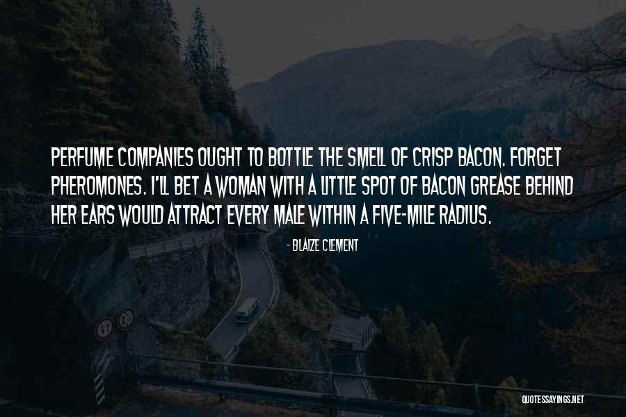 The Smell Of A Woman Quotes By Blaize Clement The Smell Of A Woman Quotes By Blaize Clement