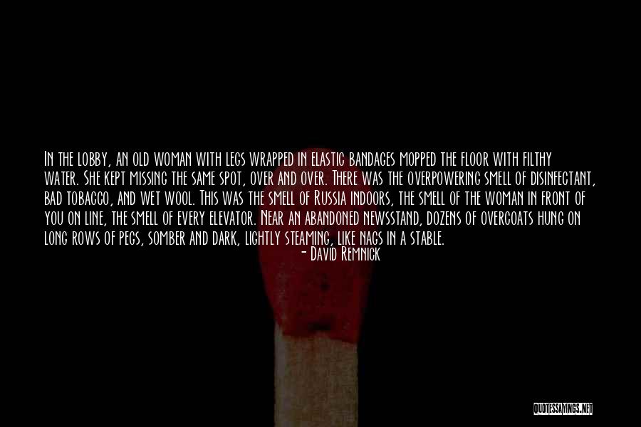 The Smell Of A Woman Quotes By David Remnick The Smell Of A Woman Quotes By David Remnick