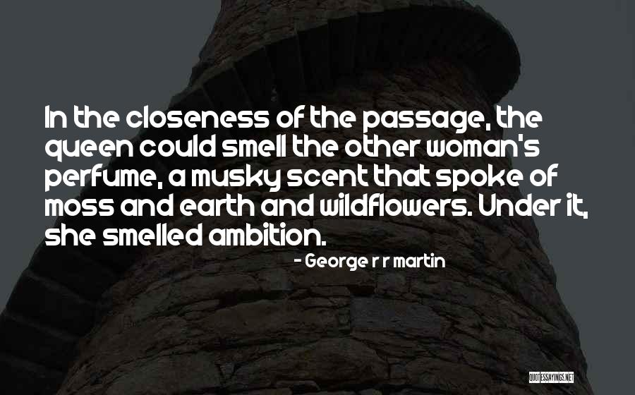 The Smell Of A Woman Quotes By George R R Martin The Smell Of A Woman Quotes By George R R Martin