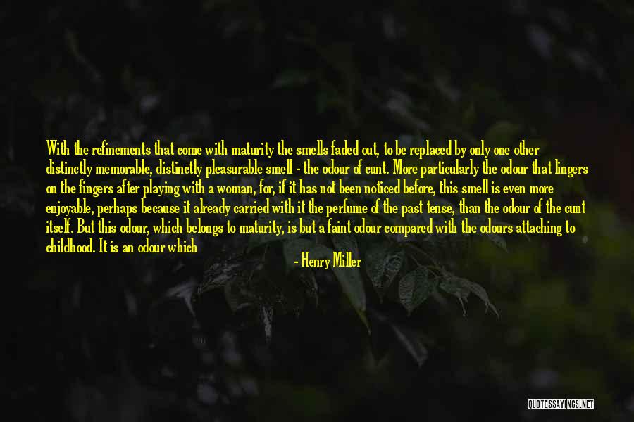 The Smell Of A Woman Quotes By Henry Miller The Smell Of A Woman Quotes By Henry Miller