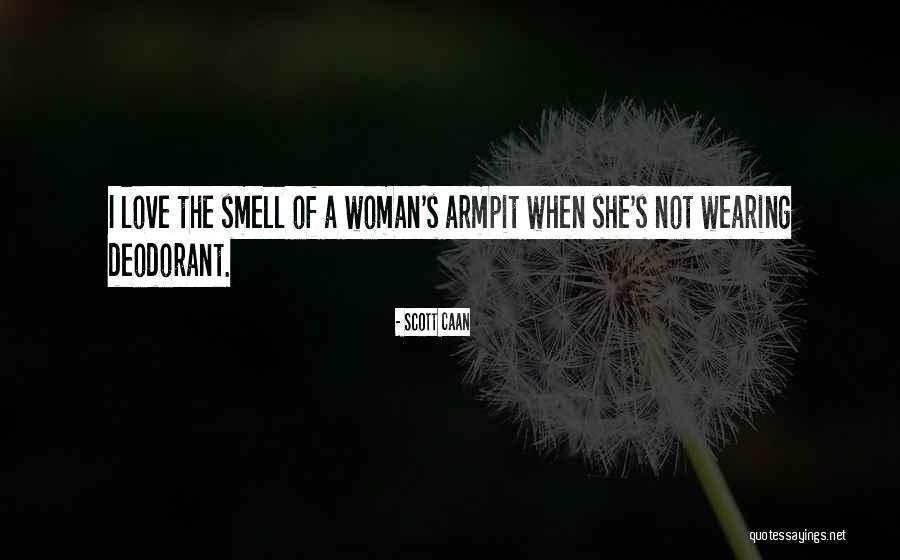 The Smell Of A Woman Quotes By Scott Caan The Smell Of A Woman Quotes By Scott Caan
