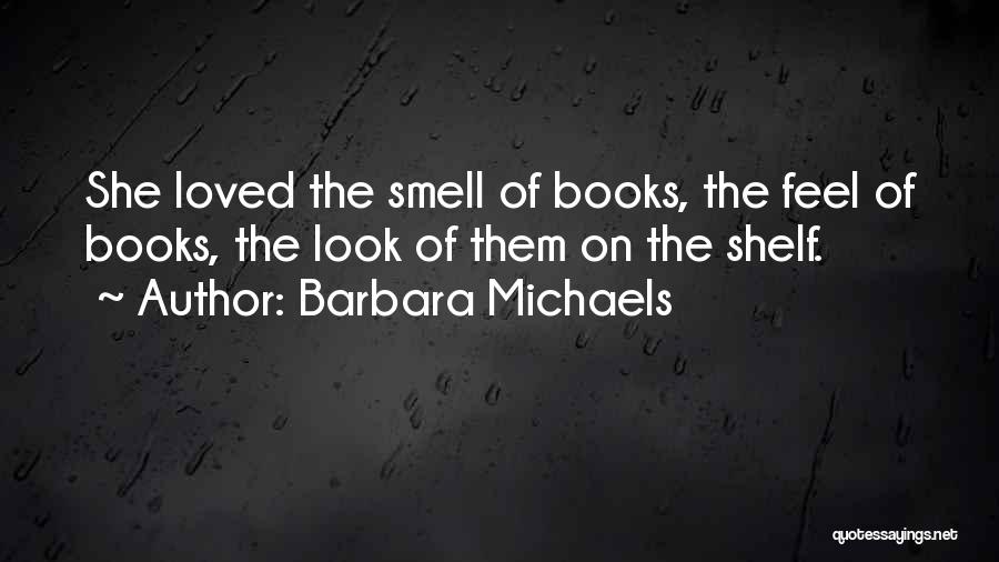 The Smell Of Books Quotes By Barbara Michaels