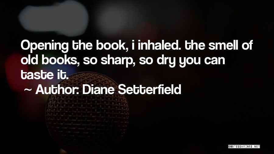 The Smell Of Books Quotes By Diane Setterfield