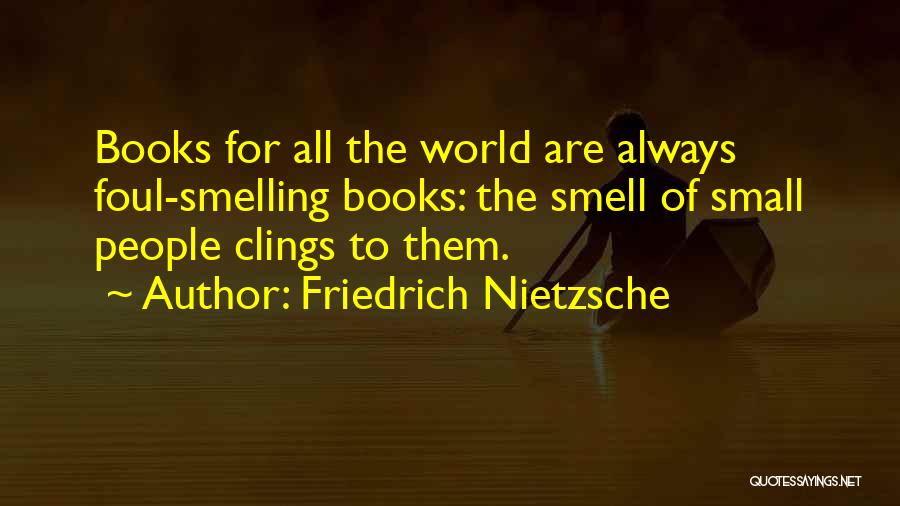 The Smell Of Books Quotes By Friedrich Nietzsche