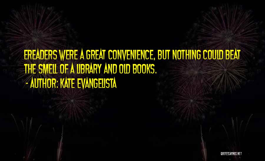 The Smell Of Books Quotes By Kate Evangelista