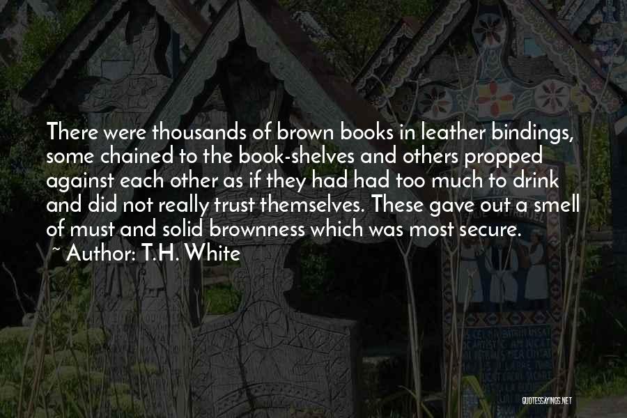 The Smell Of Books Quotes By T.H. White