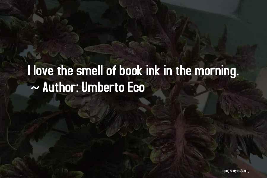 The Smell Of Books Quotes By Umberto Eco