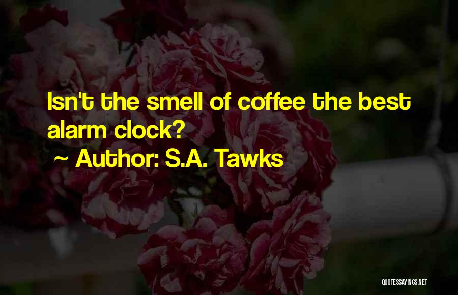 The Smell Of Coffee Quotes By S.A. Tawks