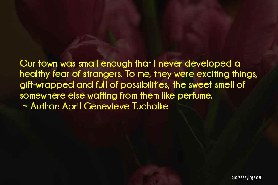 The Smell Of Fear Quotes By April Genevieve Tucholke