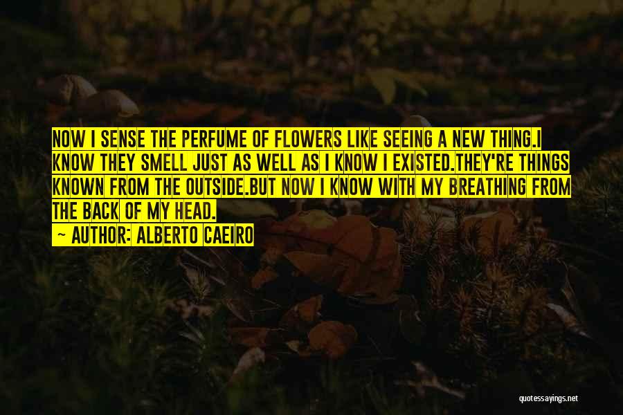 The Smell Of Flowers Quotes By Alberto Caeiro