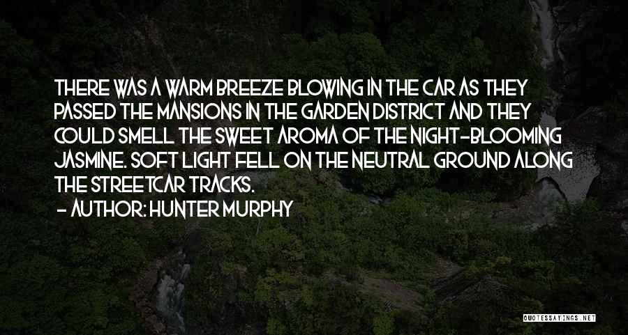 The Smell Of Flowers Quotes By Hunter Murphy