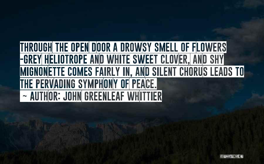 The Smell Of Flowers Quotes By John Greenleaf Whittier