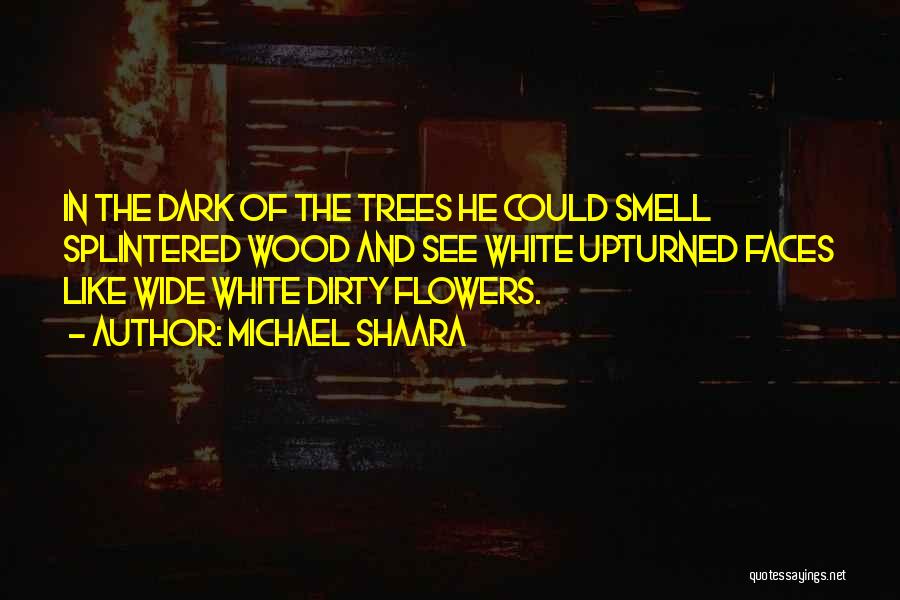 The Smell Of Flowers Quotes By Michael Shaara