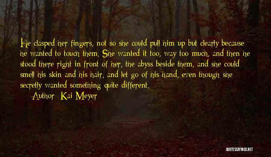 The Smell Of Him Quotes By Kai Meyer